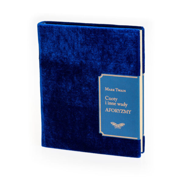 Mark Twain - Cnoty i inne wady. Aforyzmy. Aksamit. Kurtiak i Ley Wydawnictwo Artystyczne.